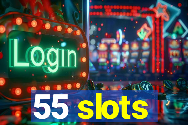 55 slots