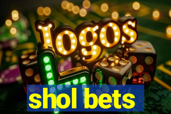 shol bets