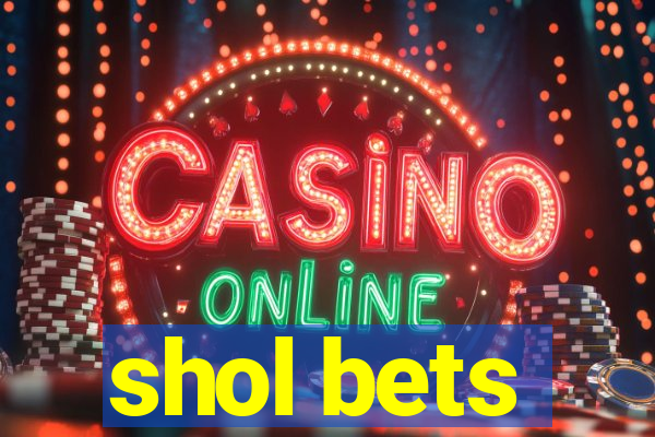 shol bets