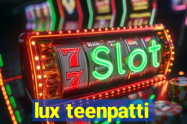 lux teenpatti