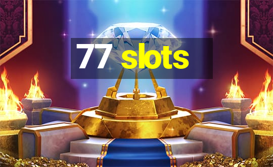 77 slots