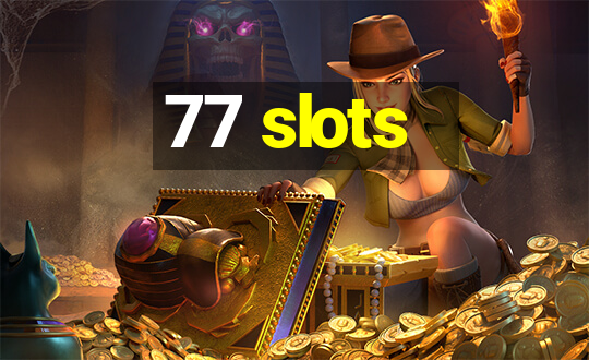 77 slots