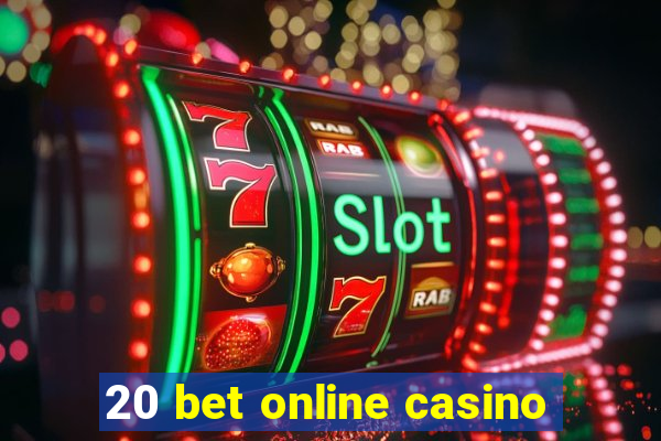 20 bet online casino