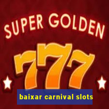 baixar carnival slots