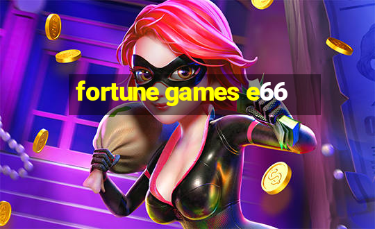 fortune games e66