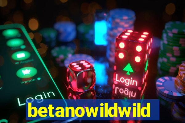 betanowildwild