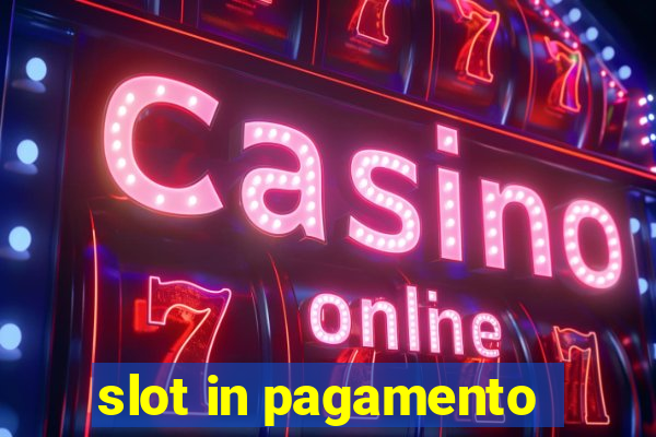 slot in pagamento