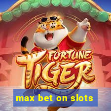 max bet on slots