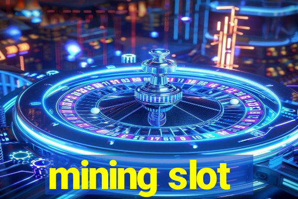 mining slot