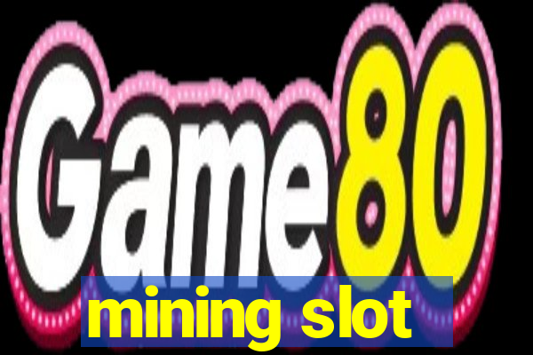 mining slot