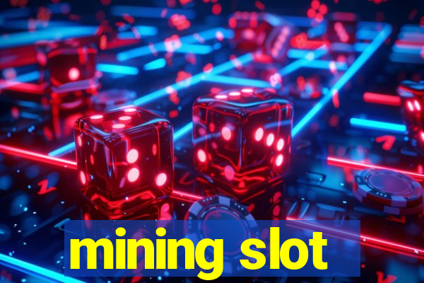 mining slot