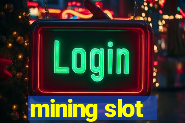 mining slot