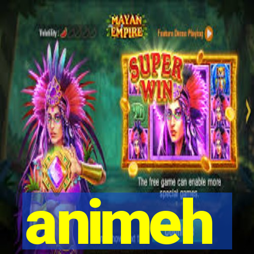 animeh