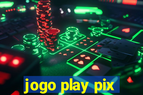 jogo play pix