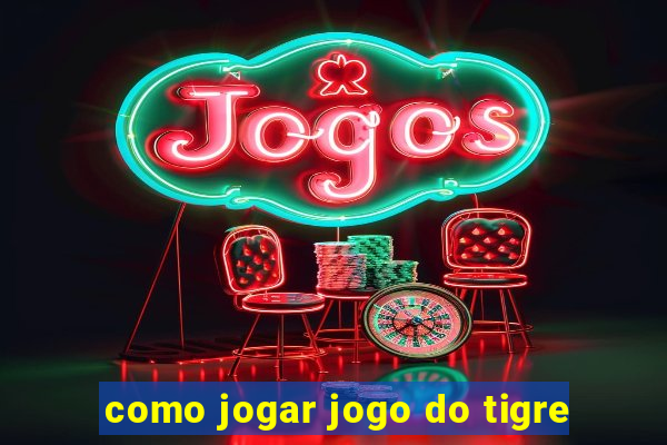 como jogar jogo do tigre