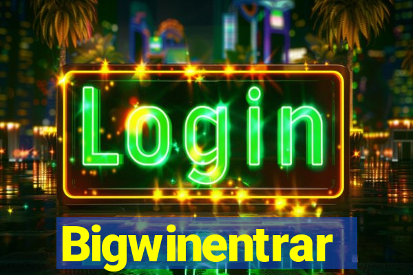 Bigwinentrar