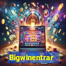 Bigwinentrar