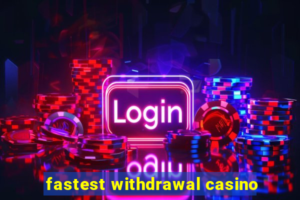 fastest withdrawal casino