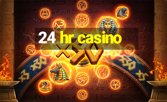 24 hr casino