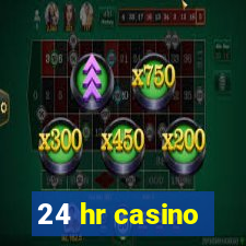 24 hr casino