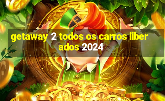 getaway 2 todos os carros liberados 2024