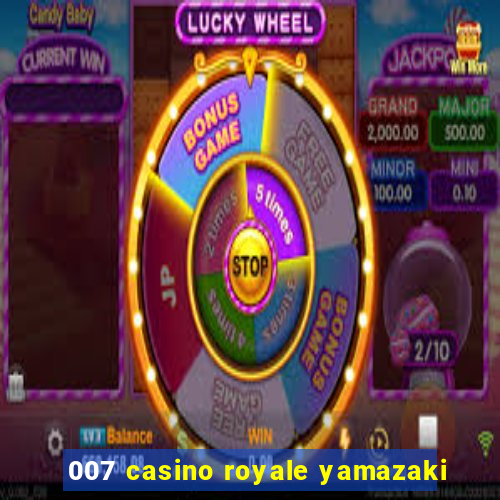 007 casino royale yamazaki