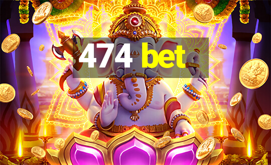 474 bet