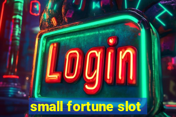 small fortune slot