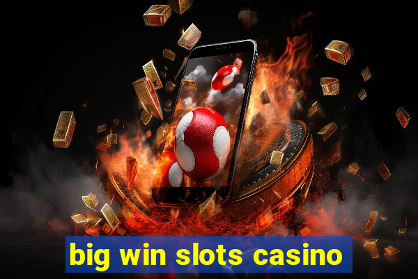 big win slots casino