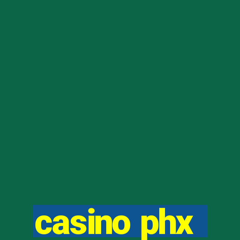 casino phx