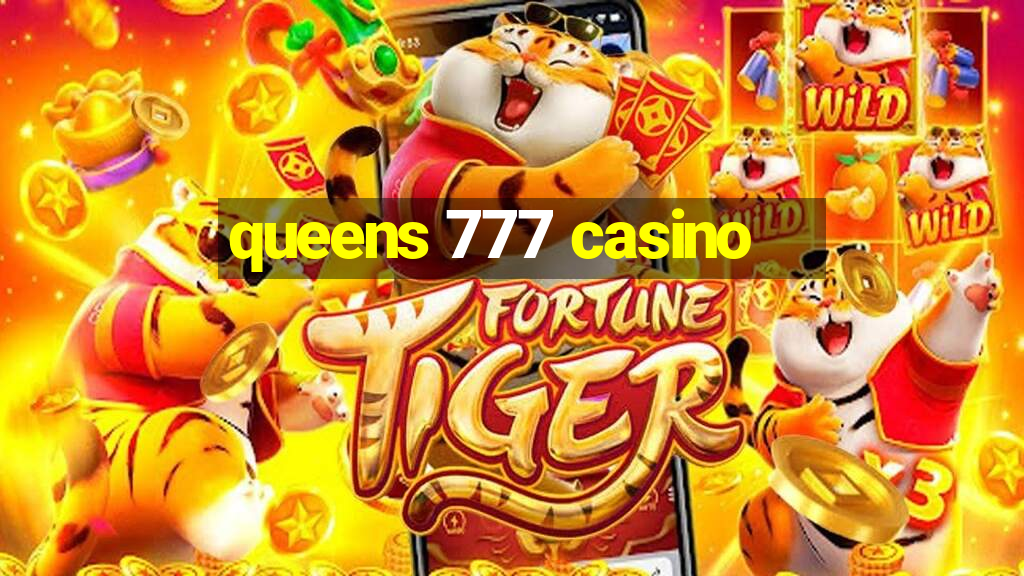 queens 777 casino