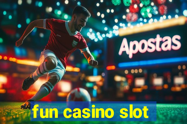 fun casino slot