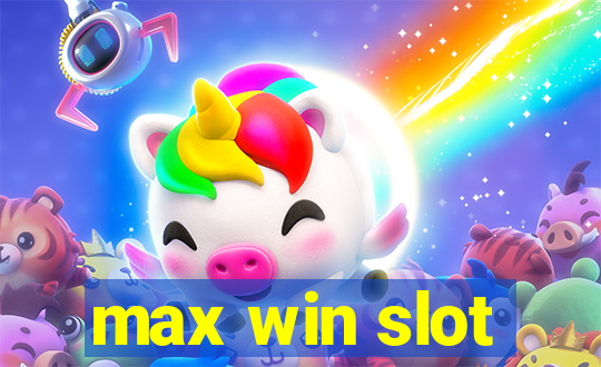 max win slot