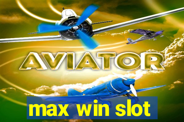 max win slot