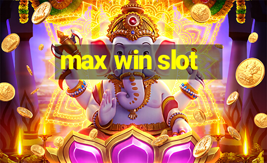 max win slot