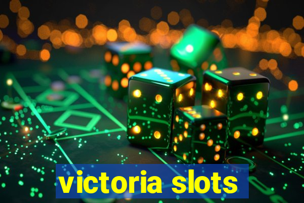 victoria slots