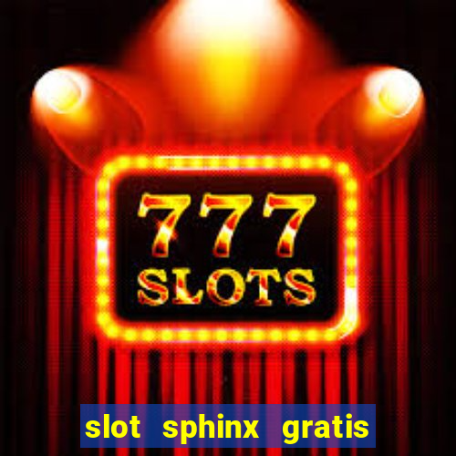 slot sphinx gratis senza registrazione