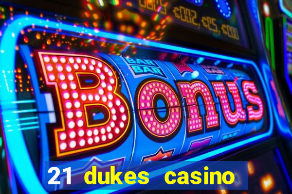 21 dukes casino bonus codes