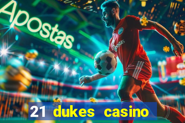 21 dukes casino bonus codes