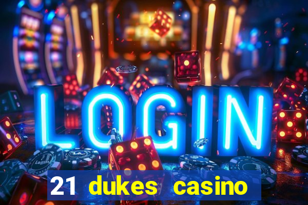 21 dukes casino bonus codes