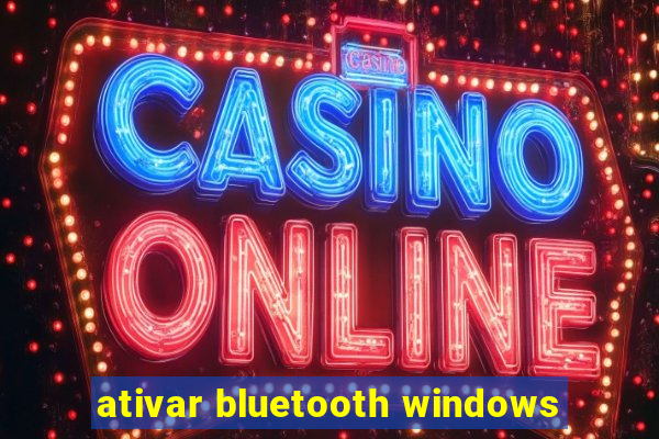 ativar bluetooth windows