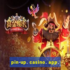 pin-up. casino. app.