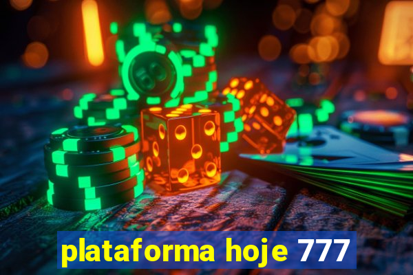 plataforma hoje 777