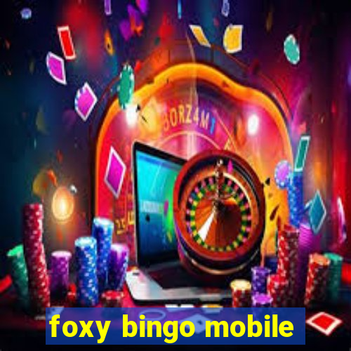 foxy bingo mobile