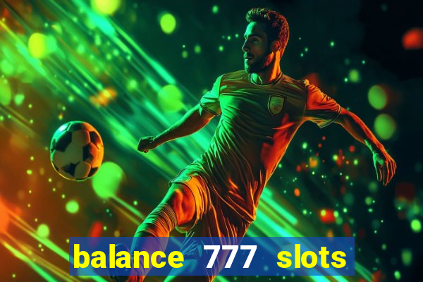 balance 777 slots é confiável