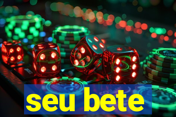 seu bete