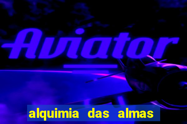 alquimia das almas temporada 3