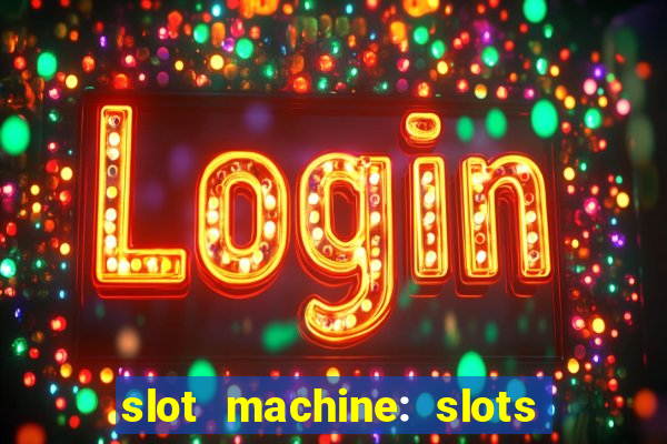 slot machine: slots & casino