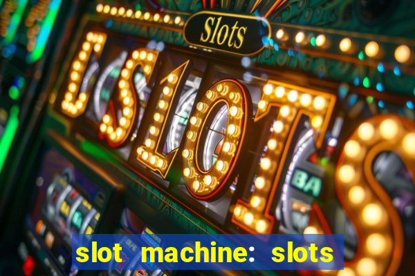 slot machine: slots & casino