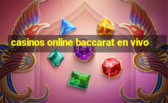 casinos online baccarat en vivo